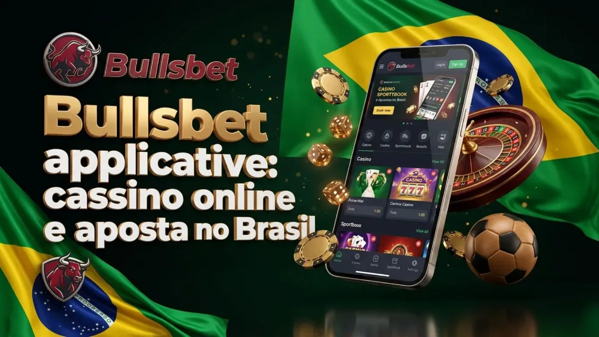 Bullsbet App: Cassino Online e Apostas no Brasil